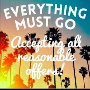 Need to sell EVERYTHING!!! No REASONABLE offer will be refused!!!